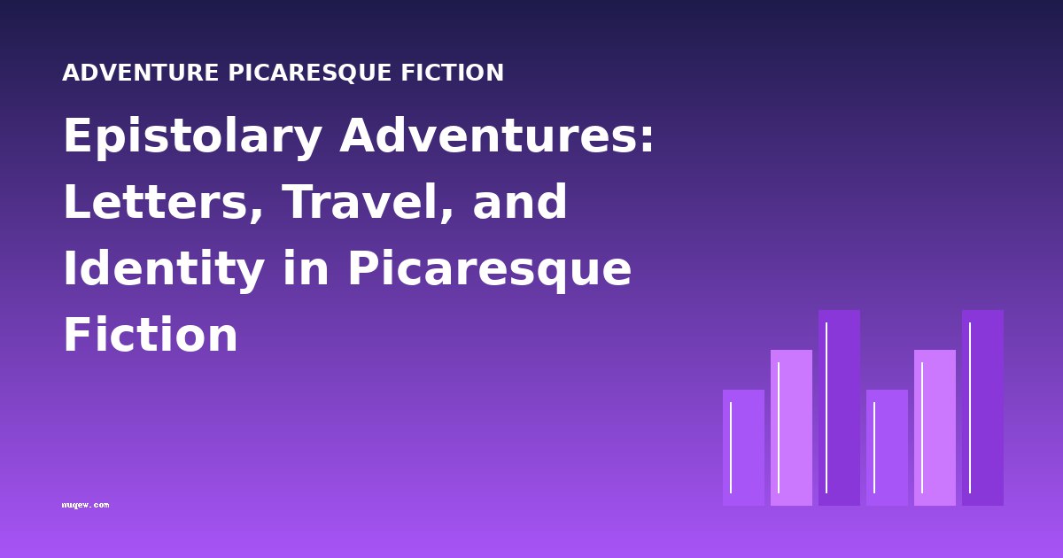 Epistolary Adventures: Letters, Travel, and Identity in Picaresque Fiction