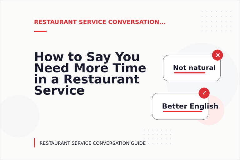 How to Say You Need More Time in a Restaurant Service Conversation How to Say You Need More Time in a Restaurant Service Conversation