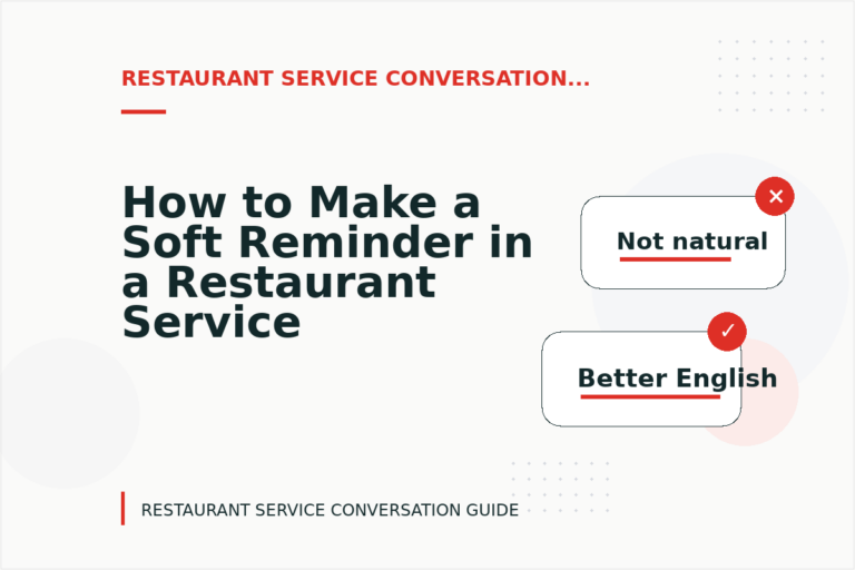 How to Make a Soft Reminder in a Restaurant Service Conversation How to Make a Soft Reminder in a Restaurant Service Conversation