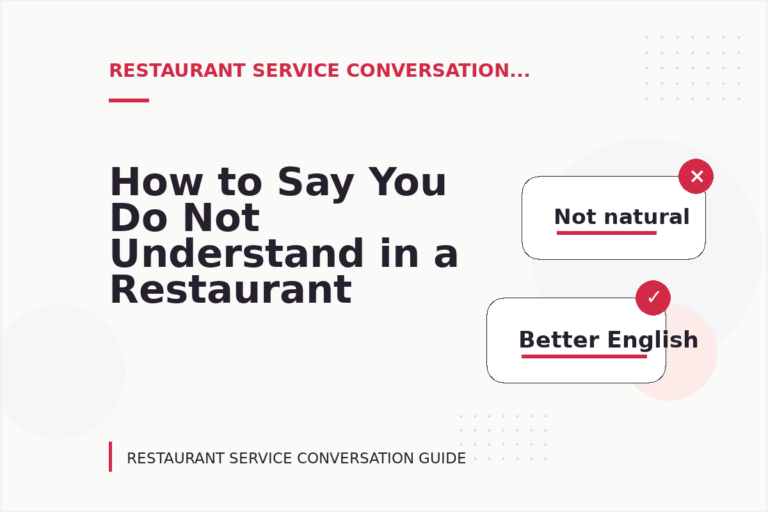 How to Say You Do Not Understand in a Restaurant Service Conversation How to Say You Do Not Understand in a Restaurant Service Conversation