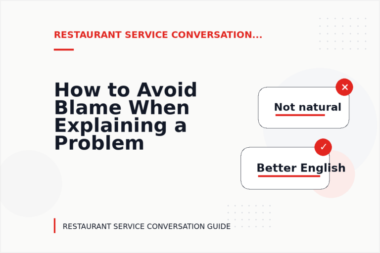How to Avoid Blame When Explaining a Problem in Restaurant Service Conversation English How to Avoid Blame When Explaining a Problem in Restaurant Service Conversation English