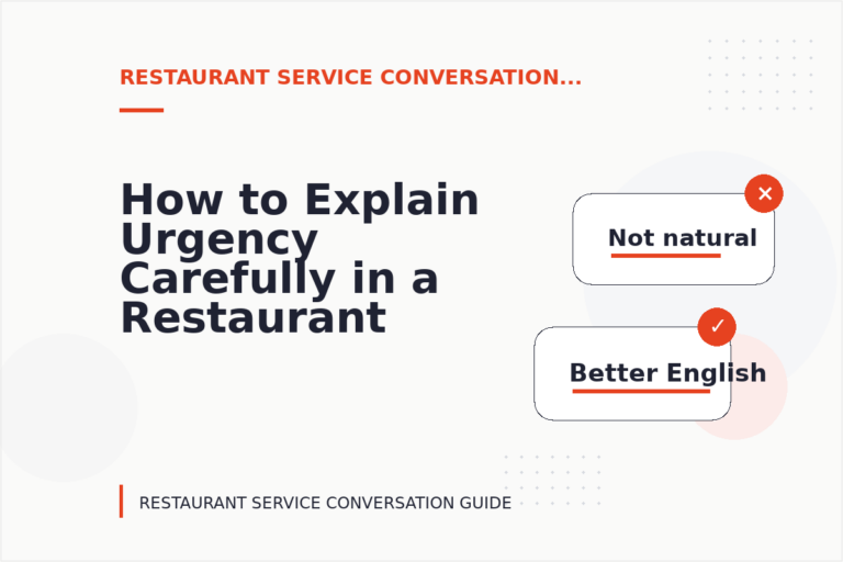 How to Explain Urgency Carefully in a Restaurant Service Conversation